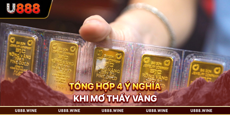 Tổng hợp 4 ý nghĩa khi mơ thấy vàng