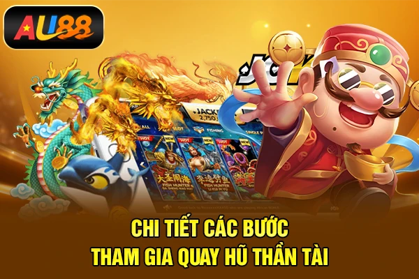 Nổ Hũ Thần Tài - Game Quay Hũ Xanh Chín, Hấp Dẫn Chi tiết các bước tham gia quay hũ Thần Tài