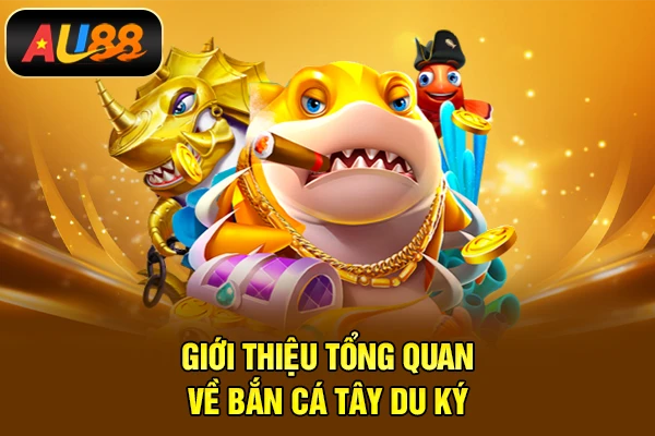 Bắn Cá Tây Du Ký - Săn Thưởng Đại Dương Huyền Thoại Giới thiệu tổng quan về Bắn cá Tây Du Ký