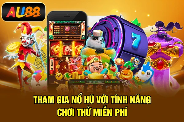 Nổ hũ Jili - Sảnh Game Quay Hũ Đổi Thưởng Đẳng Cấp Uy Tín Tham gia Nổ hũ với tính năng chơi thử miễn phí