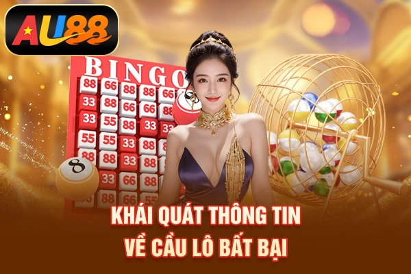Cầu Lô Bất Bại - Cách Soi Cầu Lô Được Nhiều Người Áp Dụng Khái quát thông tin về cầu lô bất bại