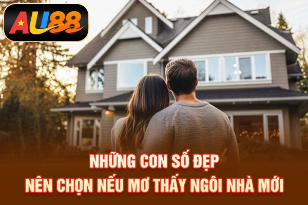 Giải Mã Mơ Thấy Nhà Mới Mang Điềm Báo Và Con Số May Mắn Nào Những con số đẹp nên chọn nếu mơ thấy ngôi nhà mới